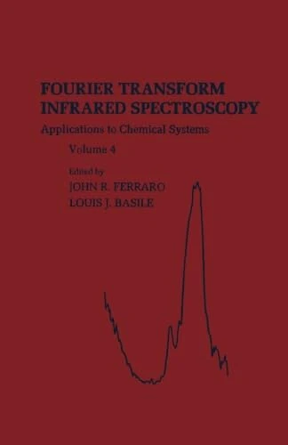 Fourier Transform Infrared Spectroscopy, Volume 4: Applications to Chemical Systems