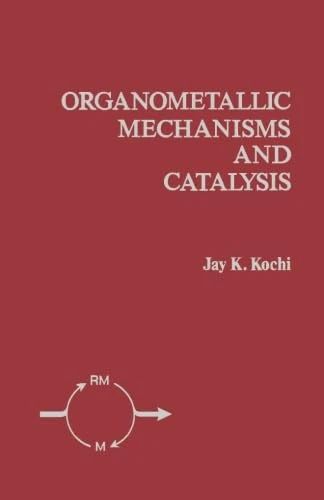 Organometallic Mechanisms and Catalysis: The Role of Reactive Intermediates in Organic Processes