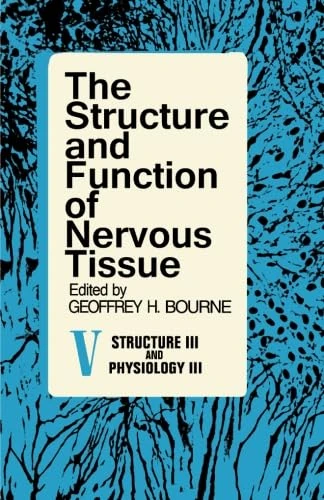 The Structure and Function of Nervous Tissue, Volume V: Structure III and Physiology III - Image 1