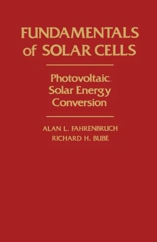 Fundamentals of Solar Cells: Photovoltaic Solar Energy Conversion