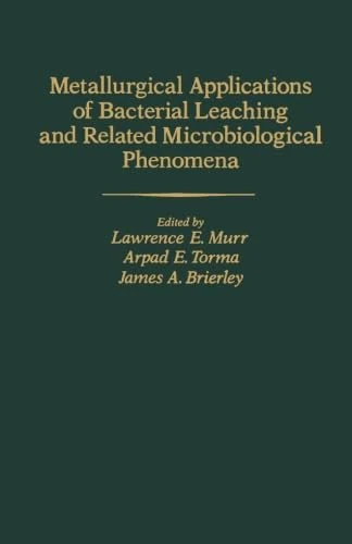 Metallurgical Applications of Bacterial Leaching and Related Microbiological Phenomena