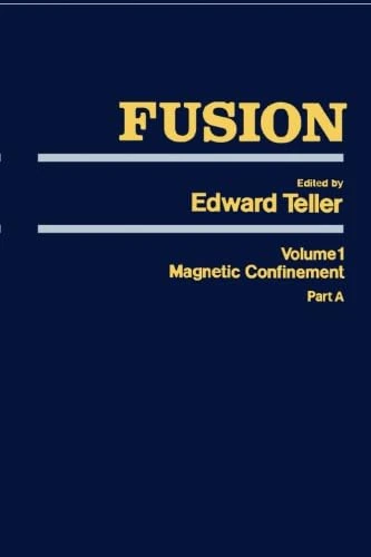 Fusion, Volume 1: Magnetic Confinement, Part A
