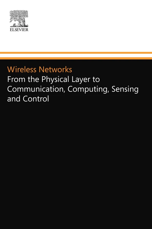Wireless Networks: From the Physical Layer to Communication, Computing, Sensing and Control