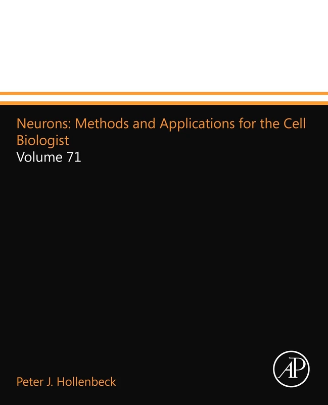 Neurons: Methods and Applications for the Cell Biologist: Volume 71