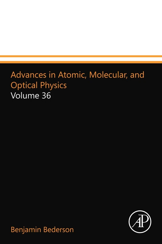 Academic Press Advances in Atomic, Molecular, and Optical Physics Vol 36