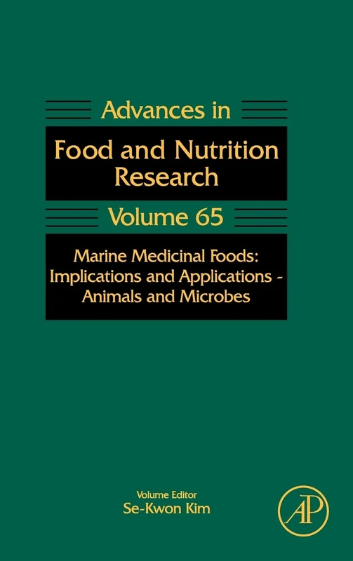Marine Medicinal Foods: Implications and Applications: Animals and Microbes (Advances in Food & Nutrition Research): Volume 65