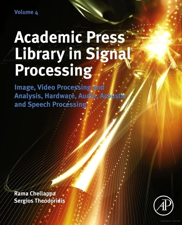 Academic Press' Library in Signal Processing: Signal Processing Theory and Machine Learning, Communications and Radar Signal Processing, Array and ... Audio, Acoustic and Speech Processing