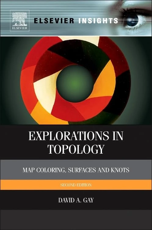 Explorations in Topology: Map Coloring, Surfaces and Knots (Elsevier Insights)
