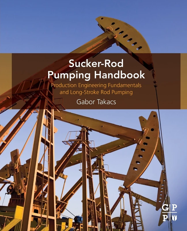 Sucker-Rod Pumping Handbook: Production Engineering Fundamentals and Long-Stroke Rod Pumping - Image 1