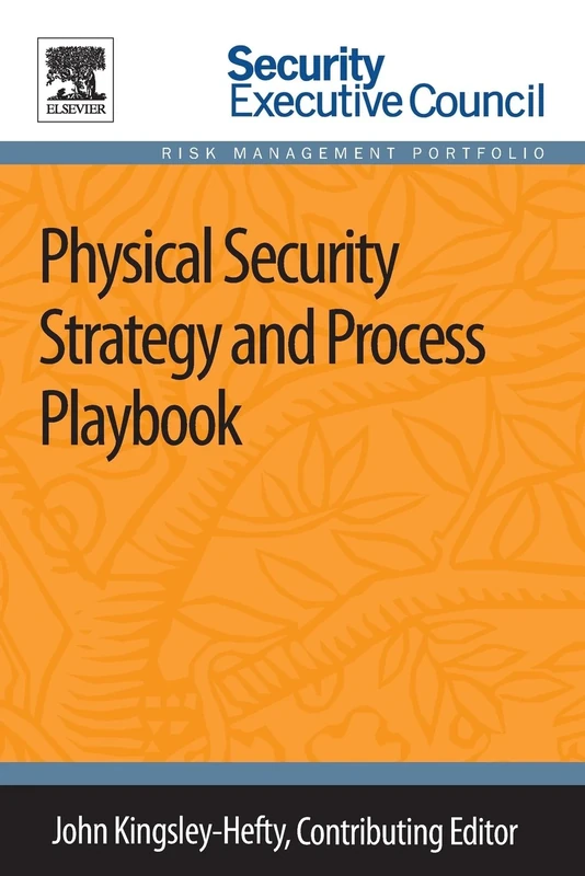 Physical Security Strategy and Process Playbook (Security Executive Council Risk Management Portfolio)