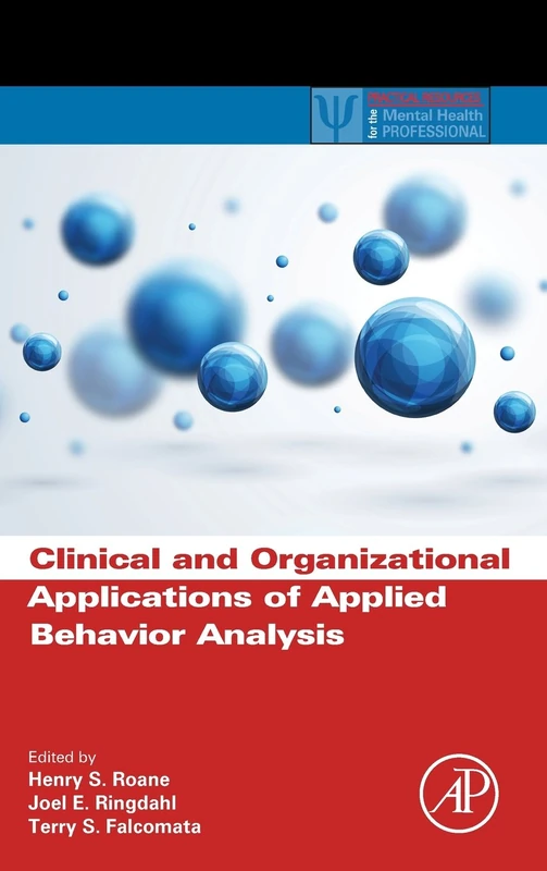 Clinical and Organizational Applications of Applied Behavior Analysis (Practical Resources for the Mental Health Professional)