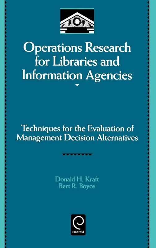 Operations Research for Libraries and Information Agencies: Techniques for the Evaluation of Management Decision Alternatives: 91 (Library and Information Science, 91)
