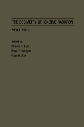 The Dosimetry of Ionizing Radiation, Volume I