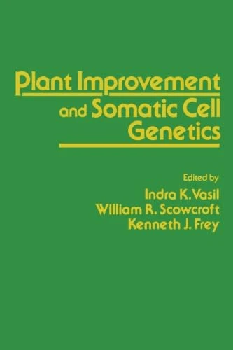 Plant Improvement and Somatic Cell Genetics