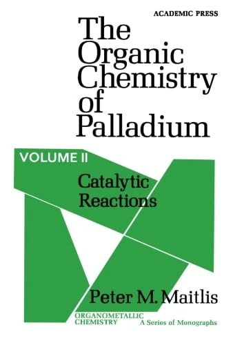 The Organic Chemistry of Palladium, Volume II: Catalytic Reactions