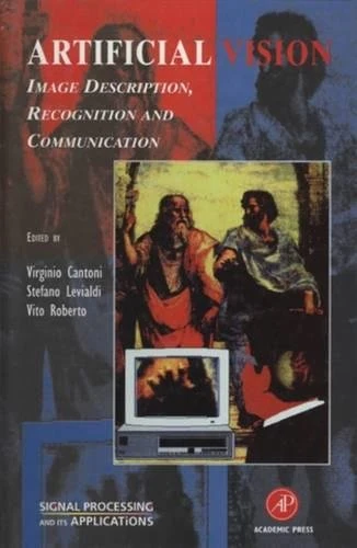 Artificial Vision: Image Description, Recognition, and Communication (Signal Processing and its Applications)