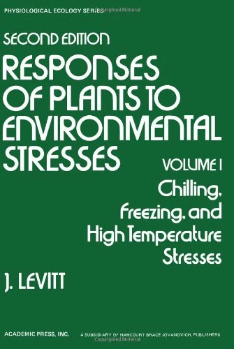 Chilling, Freezing, and High Temperature Stresses: v 1 (Responses of Plants to Environmental Stresses)