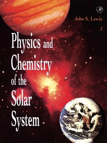 Physics and Chemistry of the Solar System