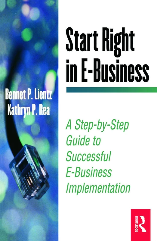 Start Right in E-Business: A Step-by-Step Guide to Successful E-Business Implementation (E-Business Solutions)