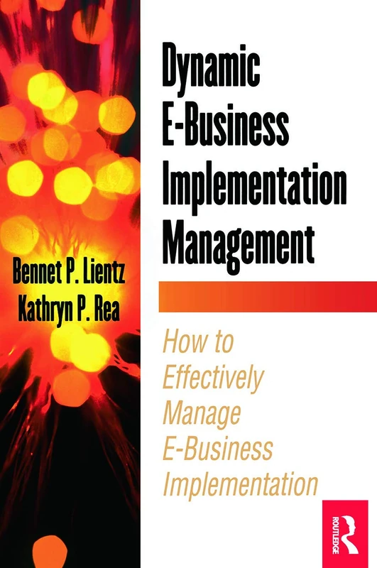 Dynamic E-Business Implementation Management: How to Effectively Manage E-Business Implementation (E-Business Solutions)