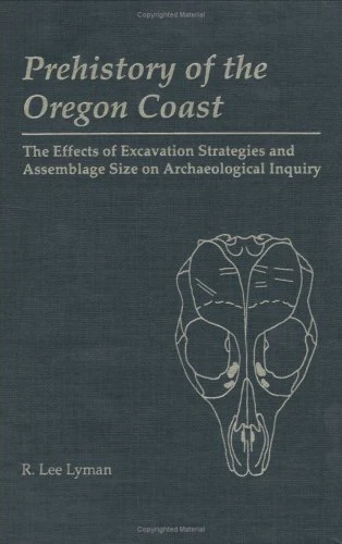 Prehistory of the Oregon Coast,: The Effects of Excavation Strategies and Assemblage Size on Archaelogical Inquiry