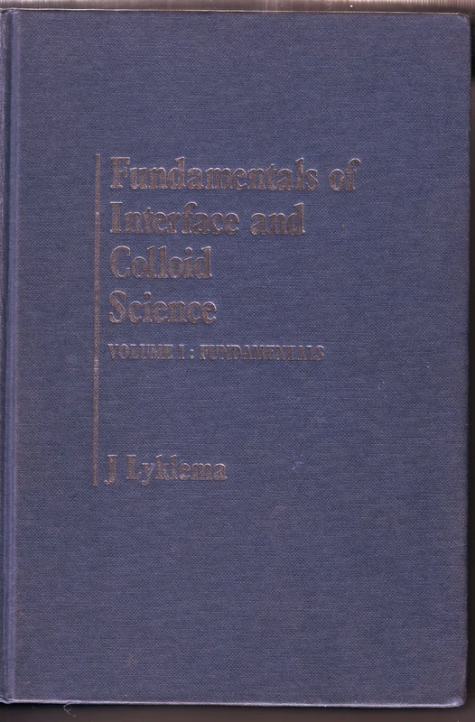 Fundamentals of Interface and Colloid Science: Fundamentals: v. 1 (Fundamentals of Interface & Colloid Science): 001