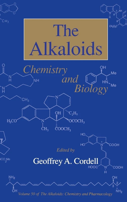 Chemistry and Biology: 50 (The Alkaloids): Volume 50