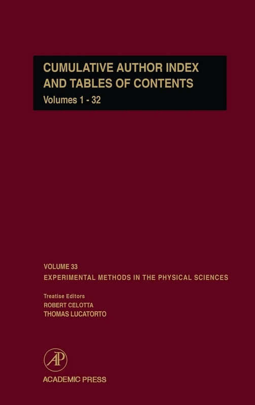 Cumulative Author Index and Tables of Contents Volumes1-32: Author Cumulative Index: Cumulative Author Index and Tables of Contents v. 1-32 (Experimental Methods in the Physical Sciences): Volume 33