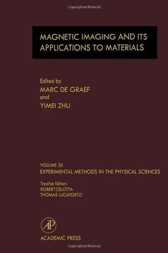 Magnetic Imaging and Its Applications to Materials (Volume 36) (Experimental Methods in the Physical Sciences, Volume 36)