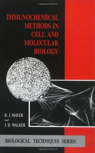 Immunochemical Methods in Cell and Molecular Biology (Biological Techniques Series)