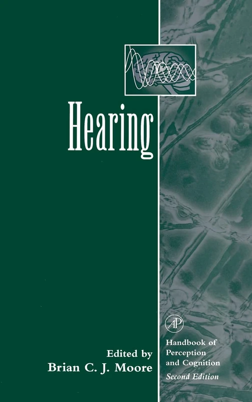 Hearing (Handbook of Perception and Cognition, Second Edition)