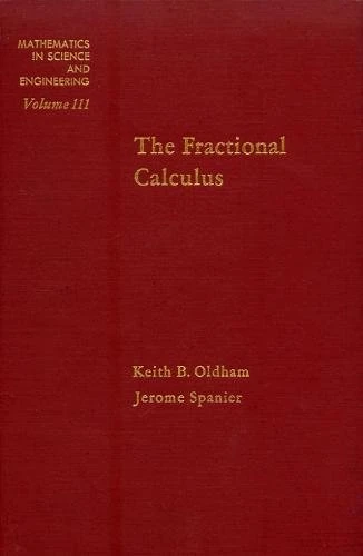 The Fractional Calculus Theory and Applications of Differentiation and Integration to Arbitrary Order (Volume 111) (Mathematics in Science and Engineering, Volume 111)