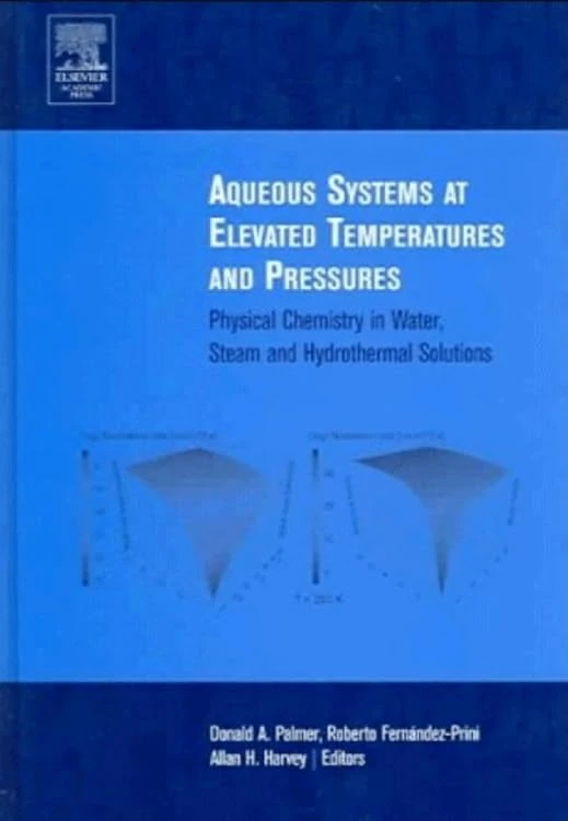 Aqueous Systems at Elevated Temperatures and Pressures: Physical Chemistry in Water, Steam and Hydrothermal Solutions