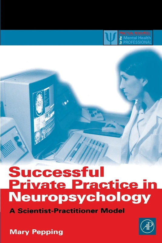 Successful Private Practice in Neuropsychology: A Scientist-Practitioner Model (Practical Resources for the Mental Health Professional)