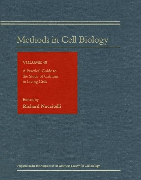 A Practical Guide to the Study of Calcium in Living Cells: A Practical Guide to the Study of Calcium in Living Cells v. 40 (Methods in Cell Biology): Volume 40