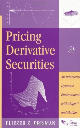 Pricing Derivative Securities: An Interactive, Dynamic Environment with Maple V and Matlab