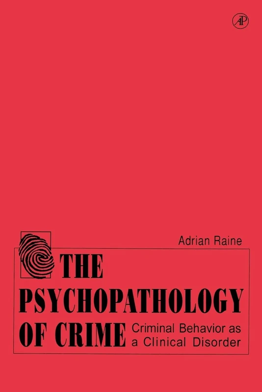 The Psychopathology of Crime: Criminal Behavior as a Clinical Disorder