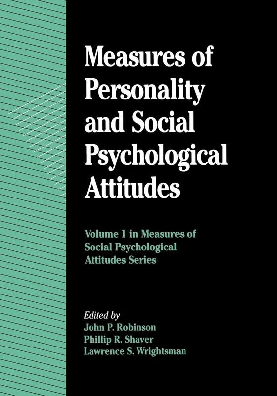 Measures of Personality and Social Psychological Attitudes: Volume 1: Measures of Social Psychological Attitudes Series (Measures of Social Psychological Attitudes, Volume 1)