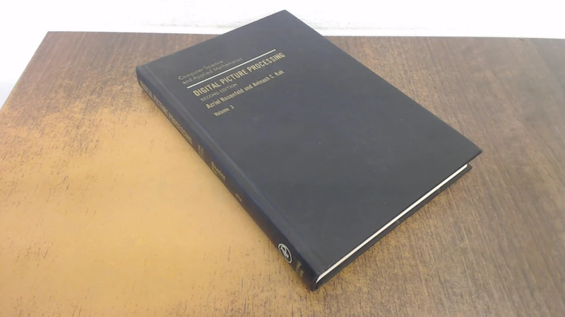 Digital Picture Processing (Volume 2) (Computer Science and Scientific Computing, Volume 2)