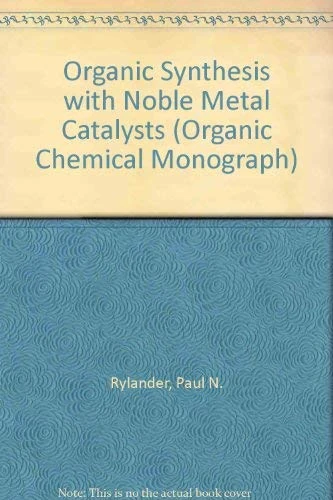 Organic Syntheses with Noble Metal Catalysts (Organic Chemical Monograph)