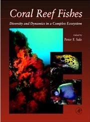 Coral Reef Fishes: Dynamics and Diversity in a Complex Ecosystem