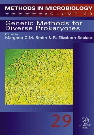 Genetic Methods for Diverse Prokaryotes (Volume 29) (Methods in Microbiology, Volume 29)