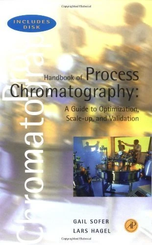 Handbook of Process Chromatography: A Guide to Optimization, Scale Up, and Validation