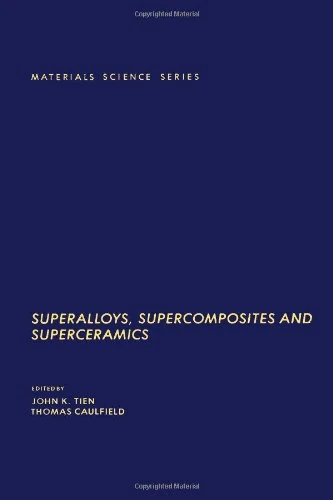 Superalloys, Supercomposites and Superceramics (Materials science & Technology Series)
