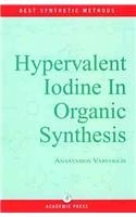Hypervalent Iodine in Organic Synthesis (Best Synthetic Methods)