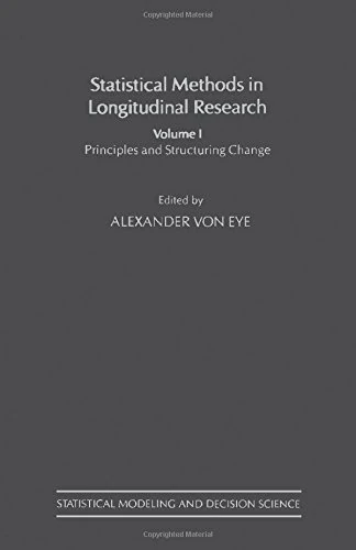 Statistical Methods in Longitudinal Research: Principles and Structuring Change (Volume 1) (Statistical Modeling and Decision Science, Volume 1)