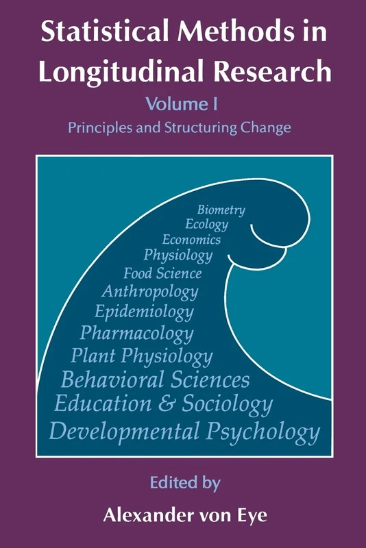 Statistical Methods in Longitudinal Research: Principles and Structuring Change: Volume 1 (Statistical Modeling and Decision Science, Volume 1)
