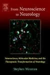 From Neuroscience to Neurology: Neuroscience, Molecular Medicine, and the Therapeutic Transformation of Neurology