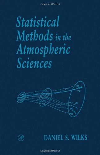 Statistical Methods in the Atmospheric Sciences: An Introduction (Volume 59) (International Geophysics, Volume 59)
