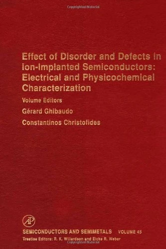 Effect of Disorder and Defects in Ion-Implanted Semiconductors: Electrical and Physiochemical Characterization (Volume 45) (Semiconductors and Semimetals, Volume 45)